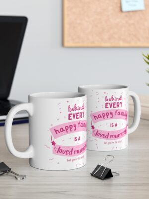 Behind Every Happy Family Is A Loved Mummy... But You're The Best! Ceramic Coffee Cup - Unique Mothers Day Mug - 11oz/15oz - Perfect Gift for Mum