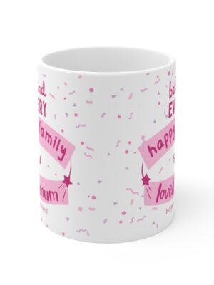 Behind Every Happy Family Is A Loved Mum... But You're The Best! Ceramic Coffee Cup - Unique Mothers Day Mug - 11oz/15oz - Perfect Gift for Mum