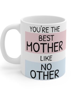 Best Mother Like No Other Ceramic Coffee Cup - Unique Mothers Day Mug - 11oz/15oz - Perfect Gift for Mum