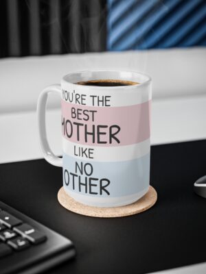 Best Mother Like No Other Ceramic Coffee Cup - Unique Mothers Day Mug - 11oz/15oz - Perfect Gift for Mum