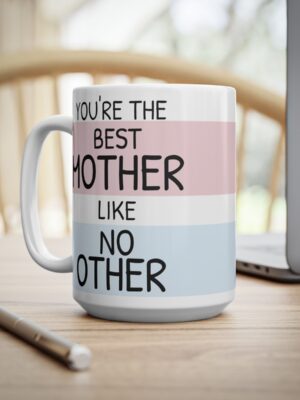 Best Mother Like No Other Ceramic Coffee Cup - Unique Mothers Day Mug - 11oz/15oz - Perfect Gift for Mum