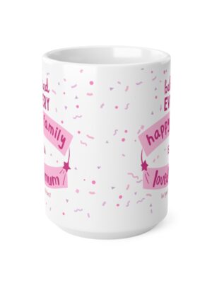 Behind Every Happy Family Is A Loved Mum... But You're The Best! Ceramic Coffee Cup - Unique Mothers Day Mug - 11oz/15oz - Perfect Gift for Mum